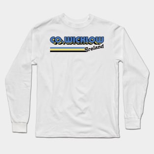 County Wicklow / Irish Retro County Pride Design Long Sleeve T-Shirt